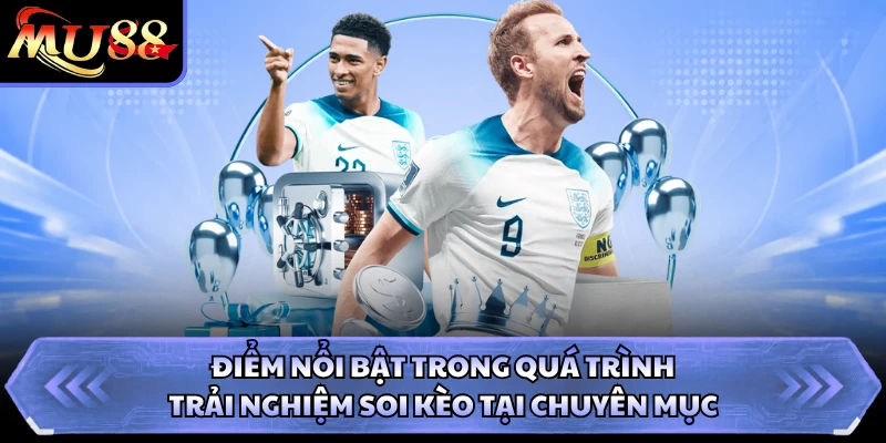Điểm nổi bật trong quá trình trải nghiệm soi kèo tại chuyên mục