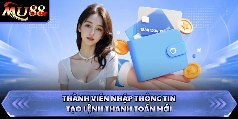 Thành viên nhập thông tin tạo lệnh thanh toán mới
